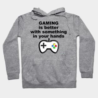 Gaming is Better with Something in Your Hands Hoodie